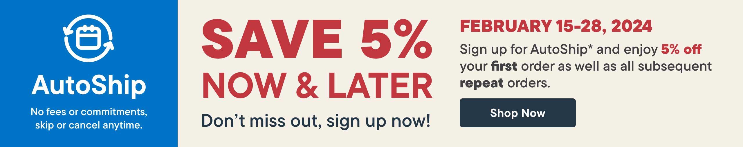Sign up for AutoShip - Save 5% now, save 5% later.