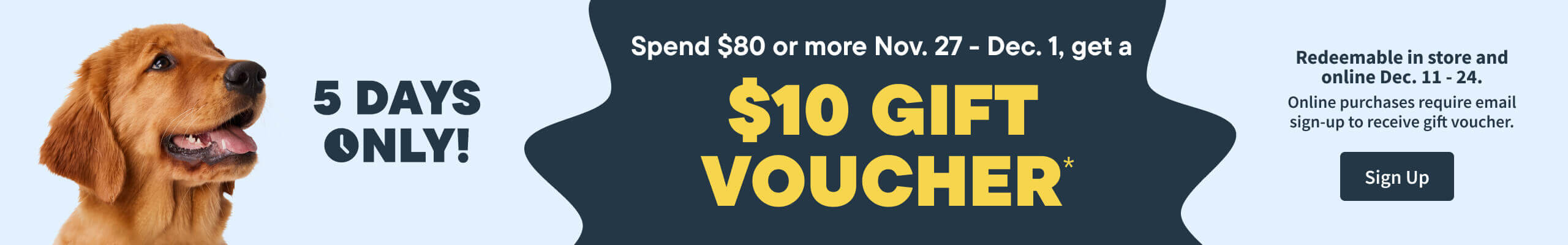 Spend $80 or more Nov. 27 - Dec. 1, get a $10 gift Voucher. Save Now!
